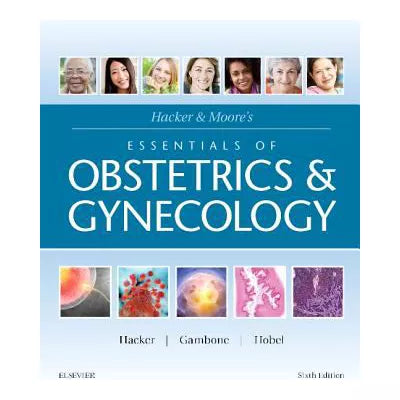 Hacker &amp; Moore's Essentials of Obstetrics and Gynecology E-Book