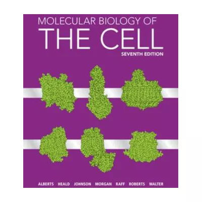 Molecular Biology of the Cell (Seventh Edition)