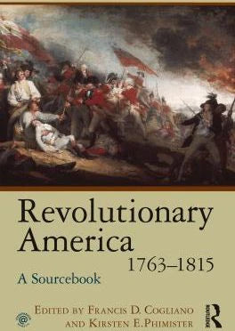 Revolutionary America, 1763-1815: A Sourcebook