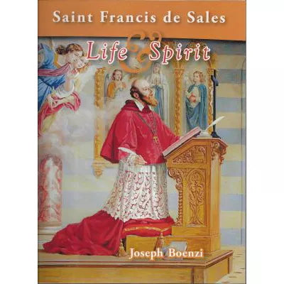 Francis de Sales, Life &amp; Spirit