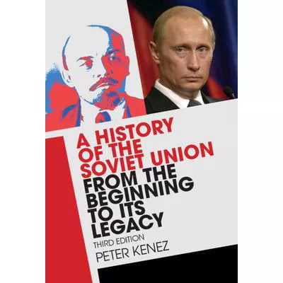 History of the Soviet Union from the Beginning to Its Legacy