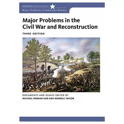 Major Problems in the Civil War and Reconstruction: Documents and Essays