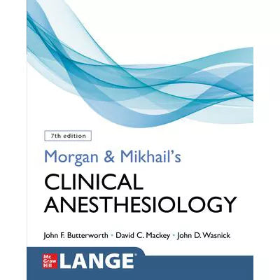 Morgan and Mikhail's Clinical Anesthesiology, Seventh Edition