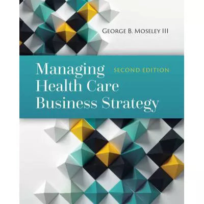 Managing Health Care Business Strategy