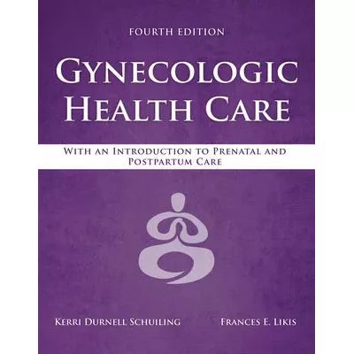 Gynecologic Health Care: With an Introduction to Prenatal and Postpartum Care