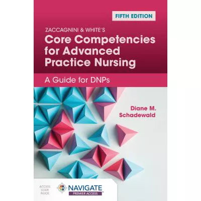 Zaccagnini &amp; White's Core Competencies for Advanced Practice Nursing: A Guide for DNPs