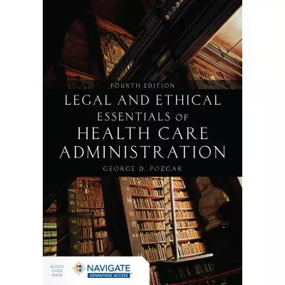 Legal &amp; Ethical Essentials of Health Care Administration