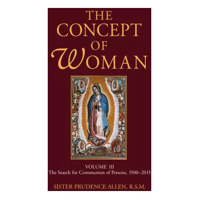 The Concept of Woman, Volume 3 : The Search for Communion of Persons, 15002015