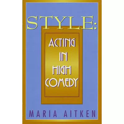 Style: Acting in High Comedy