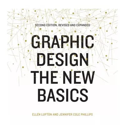 Graphic Design: The New Basics (Second Edition, Revised and Expanded)