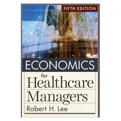 Economics for Healthcare Managers