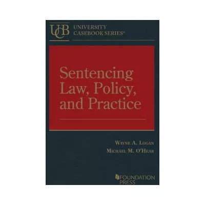 Sentencing Law, Policy, &amp; Practice
