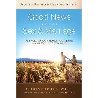 Good News About Sex & Marriage (Updated, Expanded & Revised Edition): Answers to Your Honest Questions About Catholic Teaching